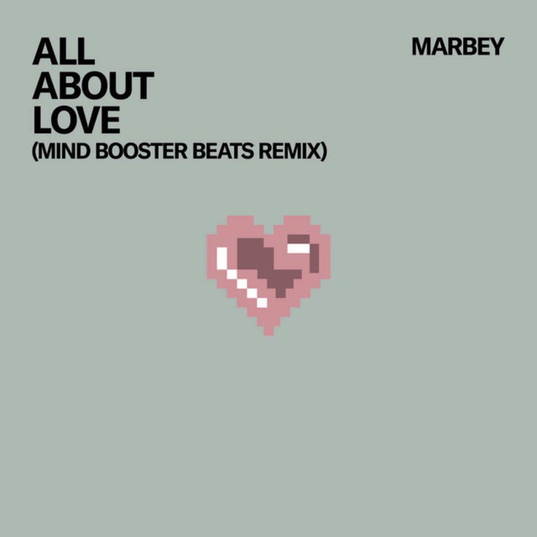 Marbey and Mind Booster Beats Drop Chill House Remix of “All About Love”